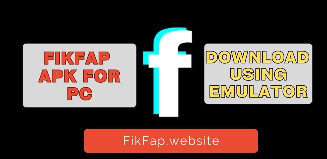 FikFap Apk For PC Download